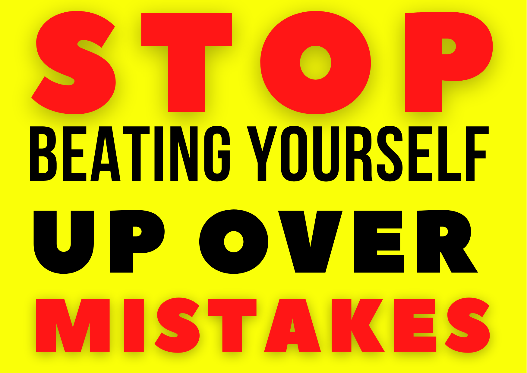 stop beating yourself up over mistakes.png